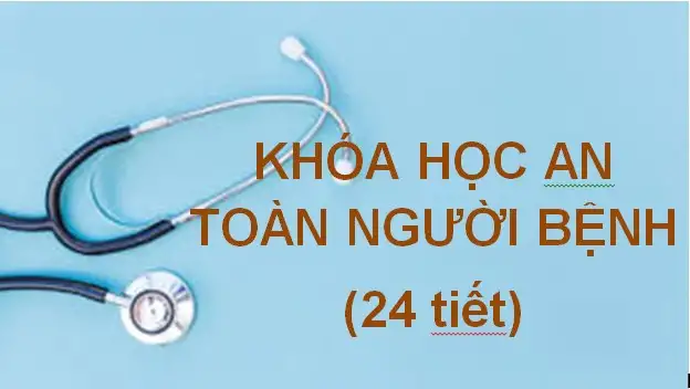 KHÓA HỌC AN TOÀN NGƯỜI BỆNH